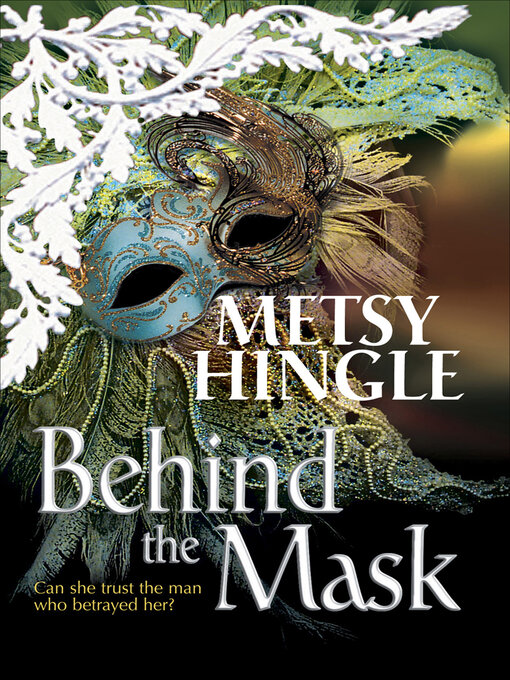 Title details for Behind the Mask by Metsy Hingle - Available